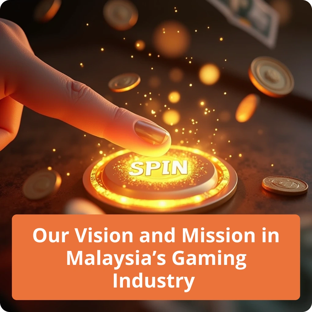 Our Vision and Mission in Malaysia’s Gaming Industry – Overview Our Vision and Mission in Malaysia’s Gaming Industry